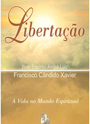 Libertao - Psicografia: Chico Xavier - Esprito: Andr Luiz