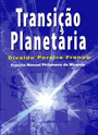 Transio Planetria - Psicografia: Divaldo Pereira Franco - Esprito: Manoel Philomeno de Miranda